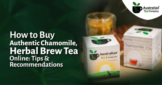 How to Buy Authentic Chamomile, Herbal Brew Tea Online: Tips and Recommendations - Australian Tea Company